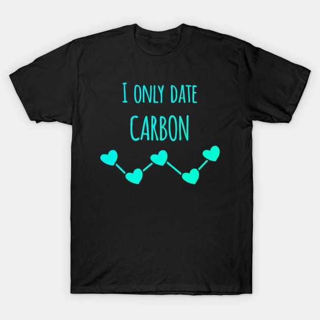 I Only Date Carbon T-Shirt by kartheds